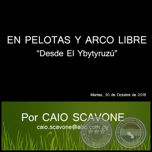 EN PELOTAS Y ARCO LIBRE - Desde El Ybytyruzú - Por CAIO SCAVONE